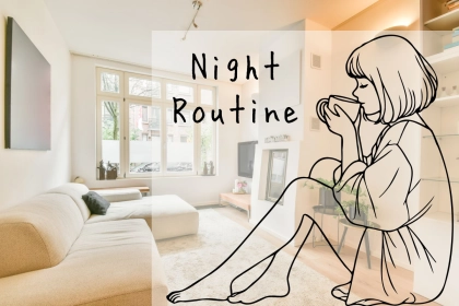 【美しくなりたい人集合！】いい女は必ずやってるナイトルーティンを覗き見